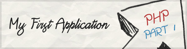 Creating Your First PHP Application: Part 1